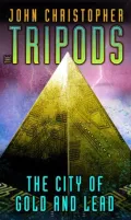 The City of Gold and Lead (Tripods Series #3)