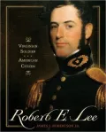 Robert E. Lee: Virginia Soldier, American Citizen