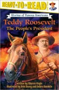 Teddy Roosevelt (Ready-to-Read Series, Level 3): The People's President