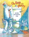 On Top of the Potty: And Other Get-Up-and-Go Songs