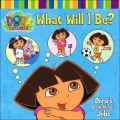 What Will I Be?: Dora's Book About Jobs (Dora the Explorer Series)