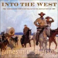 Into the West : From Reconstruction to the Final Days of the American Frontier