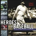 Heroes of Baseball: The Men Who Made It America's Favorite Game