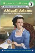 Abigail Adams: First Lady of the American Revolution