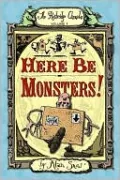 Here Be Monsters! (The Ratbridge Chronicles, Volume 1)
