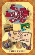 Secret of the Crocodiles (Lady Violet's Casebook Series #2)