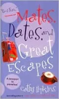 Mates, Dates, and Great Escapes (Mates, Dates Series)