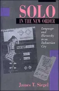 Solo in the New Order - Language and Hierarchy in an Indonesian City