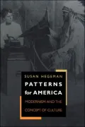 Patterns for America: Modernism and the Concept of Culture