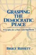 Grasping the Democratic Peace: Principles for a Post-Cold War World