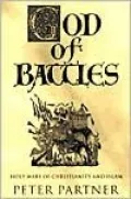 God of Battles: Holy Wars of Christianity and Islam