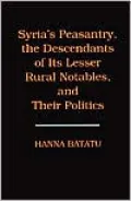 Syria's Peasantry, the Descendants of Its Lesser Rural Notables, and Their Politics