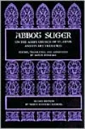 Abbot Suger on the Abbey Church of St. Denis and Its Art Treasures