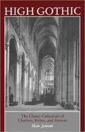 High Gothic: The Classic Cathedrals of Chartres, Reims, Amiens