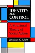 Identity and Control - A Structural Theory of Social Action