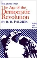 Age of the Democratic Revolution A Political History of Europe and America, 1760-1800; The C...