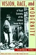 Vision, Race, and Modernity: A Visual Economy of the Andean Image World