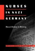 Nurses in Nazi Germany: Moral Choice in History