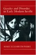 Gender and Disorder in Early Modern Seville
