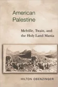 American Palestine: Melville, Twain, and the Holy Land Mania