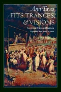 Fits, Trances, and Visions: Experiencing Religion and Explaining Experience from Wesley to James