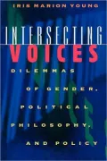 Intersecting Voices: Dilemmas of Gender, Political Philosophy, and Policy