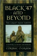 Black '47 and Beyond The Great Irish Famine in History, Economy, and Memory