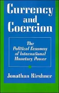 Currency and Coercion: The Political Economy of International Monetary Power