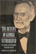 The Return of George Sutherland - Restoring a Jurisprudence of Natural Rights