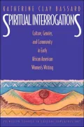 Spiritual Interrogations: Culture, Gender, and Community in Early African American Women's Writing