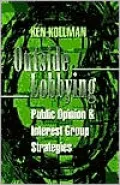 Outside Lobbying: Public Opinion and Interest Group Strategies