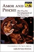 Amor and Psyche: The Psychic Development of the Feminine: A Commentary on the Tale by Apuleius. (Mythos Series), Vol. 54