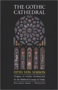 The Gothic Cathedral: Origins of Gothic Architecture and the Medieval Concept of Order. Expanded Edition, Vol. 48