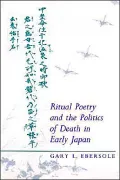 Ritual Poetry and the Politics of Death in Early Japan
