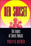 Red Sunset: The Failure of Soviet Politics
