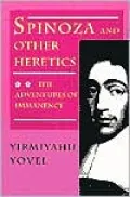 Spinoza and Other Heretics, Volume 2: The Adventures of Immanence