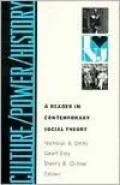 Culture/Power/History: A Reader in Contemporary Social Theory