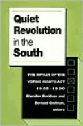 Quiet Revolution in the South: The Impact of the Voting Rights Act, 1965-1990