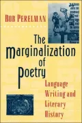 The Marginalization of Poetry: Language Writing and Literary History