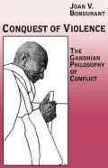 Conquest of Violence: The Gandhian Philosophy of Conflict. With a new epilogue by the author