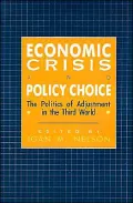 Economic Crisis and Policy Choice: The Politics of Adjustment in Less Developed Countries
