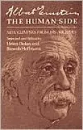 Albert Einstein, The Human Side: New Glimpses From His Archives