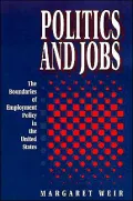 Politics and Jobs: The Boundaries of Employment Policy in the United States