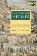 The Egyptian Hermes: A Historical Approach to the Late Pagan Mind