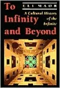 To Infinity and Beyond: A Cultural History of the Infinite