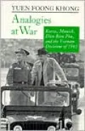 Analogies at War: Korea, Munich, Dien Bien Phu, and the Vietnam Decisions of 1965