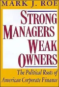 Strong Managers, Weak Owners: The Political Roots of American Corporate Finance