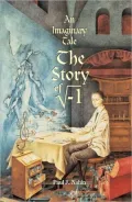 An Imaginary Tale: The Story of "i" [the square root of minus one]