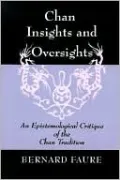 Chan Insights and Oversights: An Epistemological Critique of the Chan Tradition