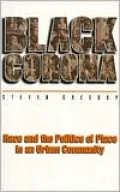 Black Corona: Race and the Politics of Place in an Urban Community